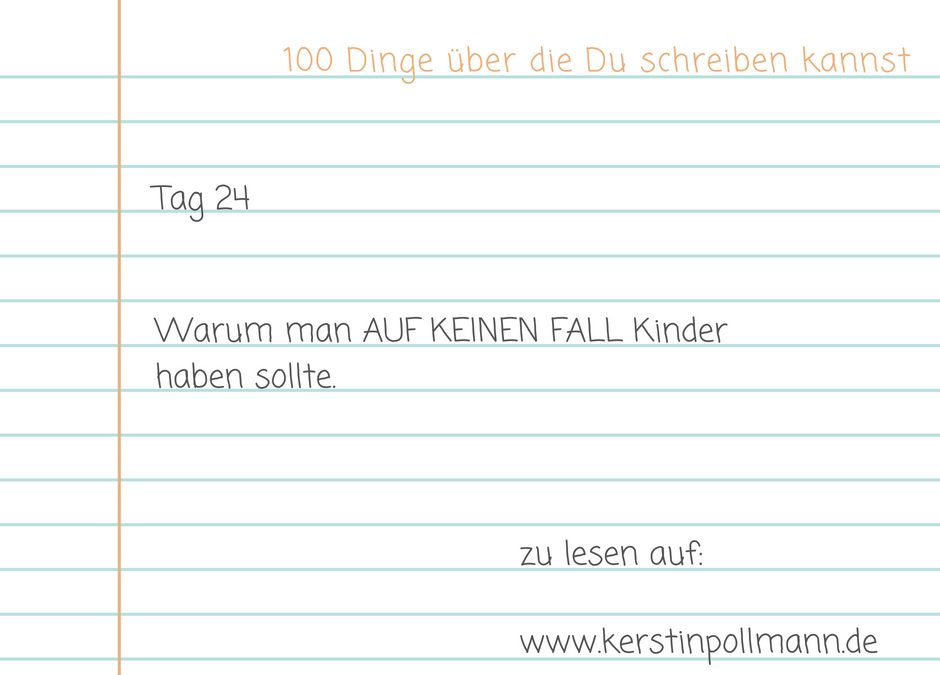 Tag 24 Warum man keine Kinder haben sollte